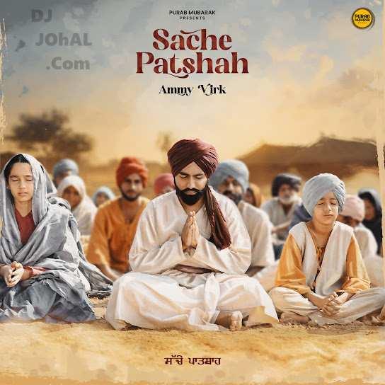 Sache Patshah Ammy Virk Mp3 Song Download Djjohal